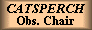 CATSPERCH Observing Chair Info.